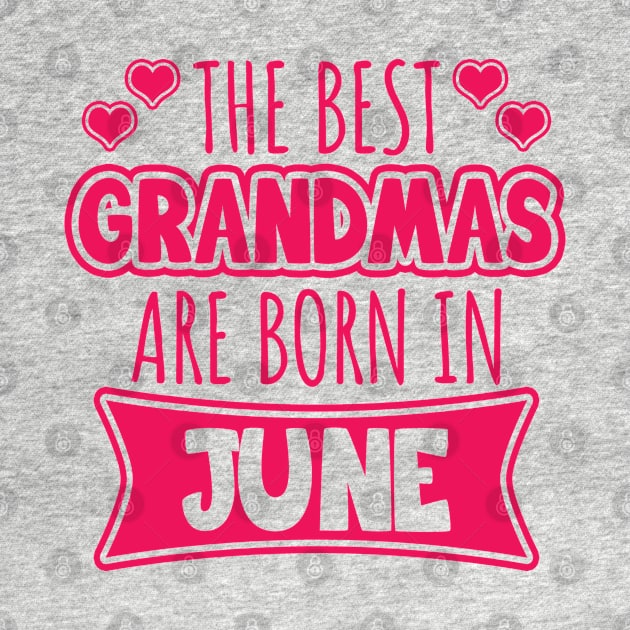 The best grandmas are born in June by LunaMay